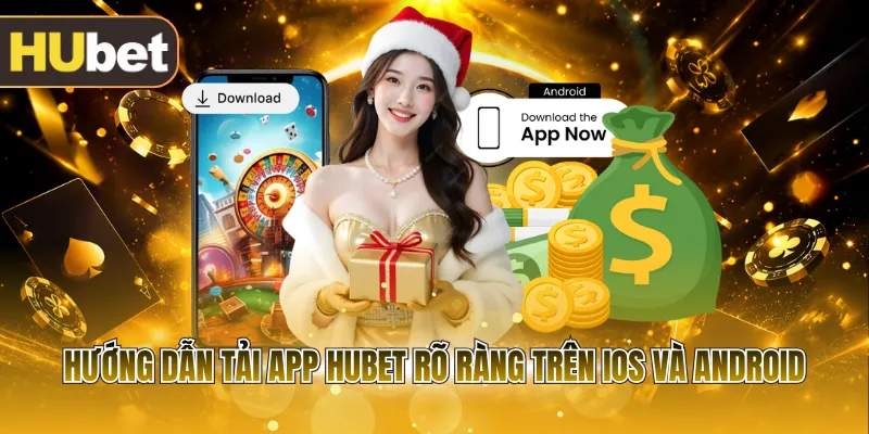 Hướng dẫn tải app HUBET rõ ràng trên iOS và Android