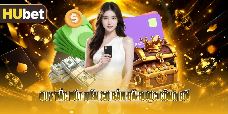 Quy tắc rút tiền cơ bản đã được công bố